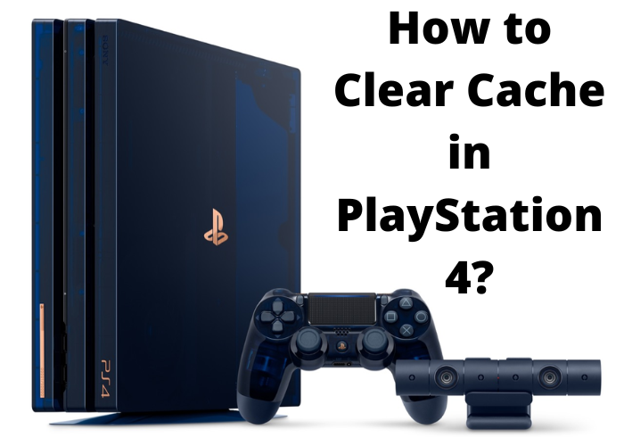 How to Clear Cache in PlayStation 4?