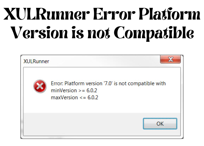 XULRunner Error Platform Version is not Compatible