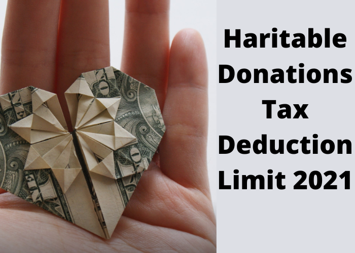 Haritable Donations Tax Deduction Limit 2021