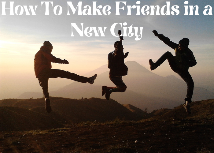 How to make friends in a new city
