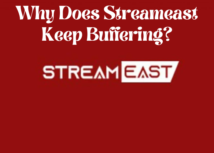 Why does streameast keep buffering?