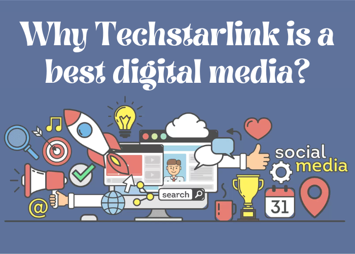 Why Techstarlink is a best digital media?
