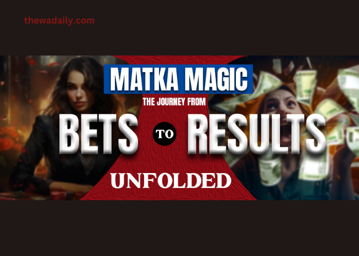 Matka Magic: The Journey from Bets to Results Unfolded